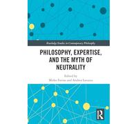 Philosophy, Expertise and the Myth of Neutrality