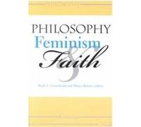 Philosophy, Feminism, and Faith, The Indiana Series in the Philosophy of Religion