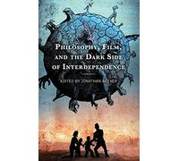 Philosophy, Film, And The Dark Side Of Interdependence