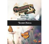 Philosophy for Catholic Children Book One Teacher's Manual: Aristotle's Categories of Being