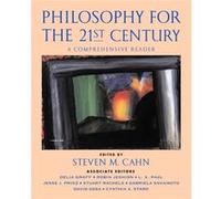 Philosophy for the 21st Century by Cahn & Steven M. Professor of Philosophy & Professor of Philosophy & Graduate School and University Center & City Unive