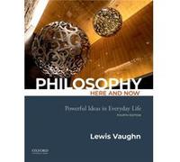 Philosophy Here and Now Powerful Ideas in Everyday Life by Lewis Vaughn Lewis Vaughn (Auteur)