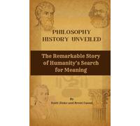 Philosophy History Unveiled: The Remarkable Story of Humanity’s Search for Meaning