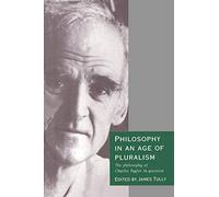 Philosophy in an Age of Pluralism: The Philosophy of Charles Taylor in Question