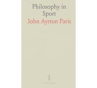 Philosophy in Sport: Being an Attempt to Implant First Principles of Natural Philosophy in Youth by the Aid of Popular Toys and Sports