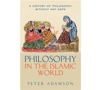 Philosophy In The Islamic World Peter Adamson, (Auteur)