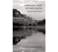 Philosophy Myth and Epic Cinema by Magerstadt & Sylvie & Senior Lecturer at the University of Hertfordshire Sylvie Magerstadt, (Auteur)