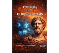 Philosophy (NOT) of the 21st century: Ancient wisdom and modern psychology - the meeting that the 21st century needs