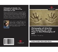 Philosophy Of Alterity: The Question Of I And Thou In The Philosophy Of Will