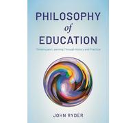 Philosophy of Education: Thinking and Learning Through History and Practice