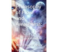 Philosophy of Flow and Awareness: II: The Experience of Life