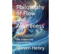 Philosophy of Flow and Awareness: The Journey into Consciousness