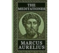 Philosophy of Marcus Aurelius - MEDITATIONS: Complete Edition with Focus Notes, Concept Maps, and Illustrations - A Guide to Stoic Classic