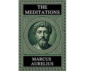 Philosophy of Marcus Aurelius - MEDITATIONS: Complete Edition with Focus Notes, Concept Maps, and Illustrations - A Guide to Stoic Classic