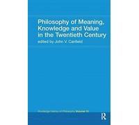 Philosophy Of Meaning, Knowledge And Value In The 20th Century
