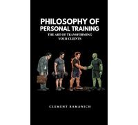 Philosophy of Personal Training: The art of transforming your clients