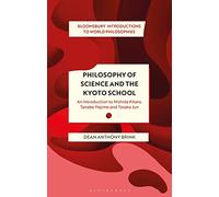 Philosophy of Science and The Kyoto School: An Introduction to Nishida Kitaro, Tanabe Hajime and Tosaka Jun
