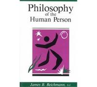 Philosophy of the Human Person James B. Reichmann (Auteur)