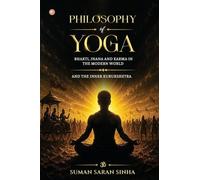 Philosophy Of Yoga - Bhakti, Jnana And Karma In The Modern World