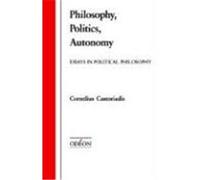 Philosophy, Politics, Autonomy, Odeon Cornelius Castoriadis, David Ames Curtis (Auteur)