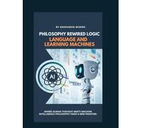 Philosophy Rewired Logic Language and Learning Machines