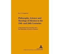 Philosophy, Science, And Theology Of Mission In The 19th And 20th Centuries
