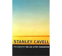 Philosophy the Day After Tomorrow Stanley Cavell (Auteur)