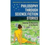 Philosophy through Science Fiction Stories Edited by Helen De Cruz , Edited by Johan De Smedt , Edited by Eric Schwitzgebel (Auteur)