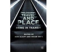 Philosophy, Travel, And Place : Being In Transit
