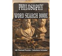 Philosophy Word Search Book: 100 Themed Puzzles with Solutions, Socrates & Plato, Greek Mathematics, Stoicism and more • 6x9 inches, 176 pages • 2000+ terms.