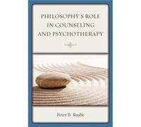 Philosophys Role in Counseling and Psychotherapy by Peter Raabe Peter B Raabe (Auteur)