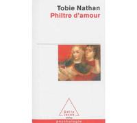 Philtre d'amour Comment le rendre amoureux?comment la rendre amoureuse - Tobie Nathan - Odile Jacob - Poche - Essai