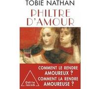 Philtre d'amour: Comment le rendre amoureux ? Comment la rendre amoureuse ?