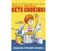 Phineas L. Macguire... Gets Cooking by Frances O Roark Dowell & Illustrated by Preston McDaniels Frances O Roark Dowell Illustrated by Preston McDaniels (Auteur)