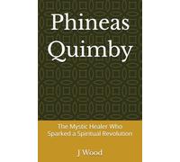 Phineas Quimby: The Mystic Healer Who Sparked a Spiritual Revolution