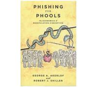 Phishing For Phools - The Economics Of Manipulation And Deception