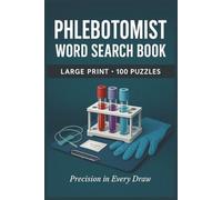 Phlebotomist Word Search Book: Large Print Puzzle Collection with 100 Puzzles and 2000 Unique Words on Venipuncture, Order of Draw, and Specimen Handling