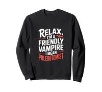 Phlébotomiste drôle Disant : « Relax I'm a Friendly Vampire » Sweatshirt