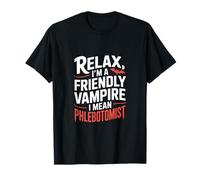 Phlébotomiste drôle Disant : « Relax I'm a Friendly Vampire » T-Shirt