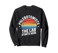 Phlebotomists The Lab Starts Here Technicien de Sang - Sweatshirt