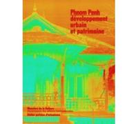 Phnom penh developpement urbain et patrimoine - Collectif - Atelier Parisien D'urbanisme - broché - Livre