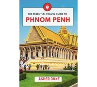 Phnom Penh Travel Guide 2025: Your Essential Companion to Exploring Cambodia’s Capital - Sights, Culture, Food, and Local Tips.