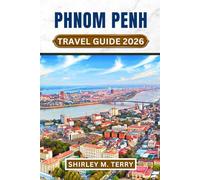 Phnom Penh Travel Guide 2026: Your Essential Companion to Cambodia's Capital, Explore its History, Culture, Hidden Secrets & Practical Travel Advice Beyond the Tourist Trail