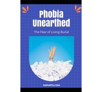 Phobia Unearthed: The Fear of Living Burial