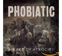 Phobiatic - An act of atrocity