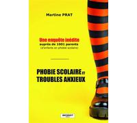 Phobie scolaire et troubles anxieux Une enquête inédite auprès de 1001 parents d'enfants en phobie scolaire - Martine Prat - Brissot - broché - Etude