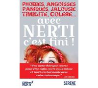 Phobies, Angoisses, Paniques, Jalousie, Timidité, Colère... avec NERTI c'est FINI !