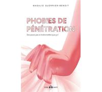 Phobies de pénétration Des peurs pas si irrationnelles que ça ! - Magalie Guerrier-Benoit - De L'eveil Eds - broché - Guide