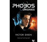 Victor Dixen – Phobos - Origines – Roman adolescent dès 13 ans – Broché