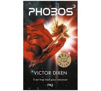 Phobos - Tome 3 - Il Est Trop Tard Pour Renoncer
